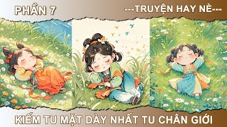 PHẦN 7 - KIẾM TU MẶT DÀY NHẤT TU CHÂN GIỚI || Tiêu Dao Các Audio