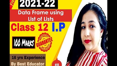 Lesson #8 ( Creating Data Frame using Nested Lists) Complete Course for Class 12 I.P. New Session