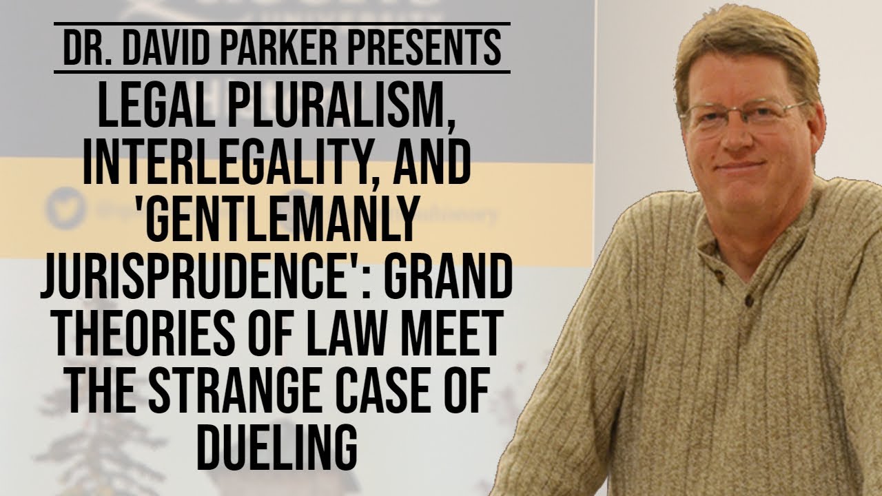 Legal pluralism, interlegality, and "gentlemanly jurisprudence" | Dr. David Parker