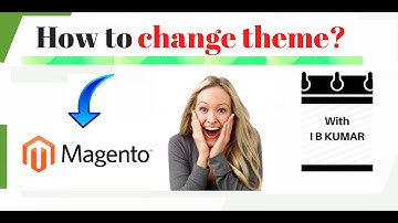 I B KUMAR | How to Change Magento 2 Theme 🔥🔥 | Magento Video Tutorials
