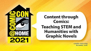 Content through Comics: Teaching STEM and Humanities with Graphic Novels | Comic-Con@Home 2021