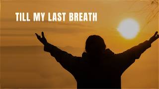 Praise To My Last Breath .#gospelmusic #faith #music #worship #tillmylastbreath