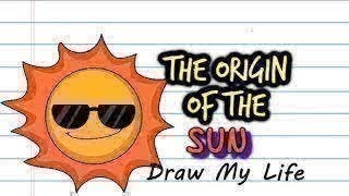 Draw My Life   Origin Of The Sun mp4