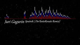 Juri Gagarin - Sputnik ( DerTanteRenate Remix)