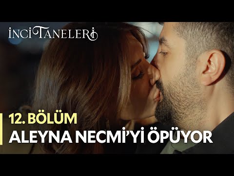 Aleyna, Necmi'yi Öpüyor - İnci Taneleri (12. Bölüm)