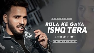 Rula ke Gaya Ishq Tera | Raxstar Vishal | A True Love Story| VE-SERIES@zeemusiccompany