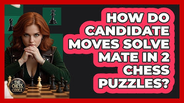 How Do Candidate Moves Solve Mate In 2 Chess Puzzles? - The Chess Codex
