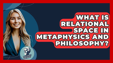 What Is Relational Space In Metaphysics And Philosophy? - Philosophy Beyond