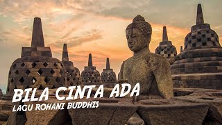 Bila Cinta Kasih Ada (Lagu Rohani Buddhis)