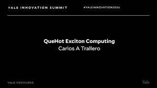 QueHot Exciton Computing | Yale Innovation Summit 2026 Guide