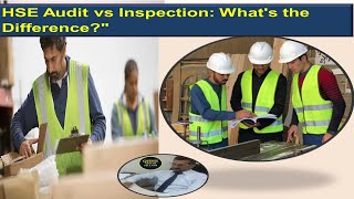 HSE Audit vs Inspection: What's the Difference- #HSEAudit- #HSEInspection