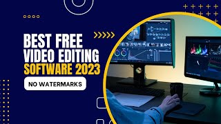 Best Free Video Editing Software 2023