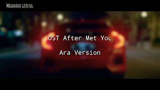 OST AFTER MET YOU ARA VERSION LIRIK