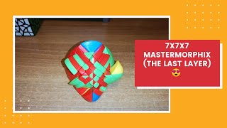 7x7x7 Mastermorphix (The Last Layer) 😍