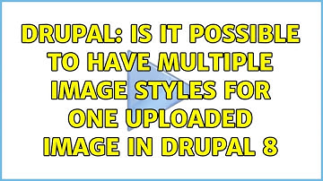 Drupal: Is it possible to have multiple image styles for one uploaded image in drupal 8