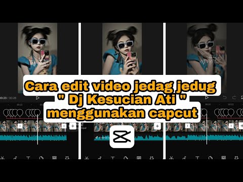 cara-edit-video-jedag-jedug-dj-kesucian-ati-menggunakan-capcut