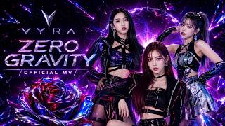 VYRA — ZERO GRAVITY 🌹 | Official Debut Music Video