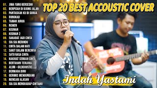 Indah Yastami Top 20 Best Akustik Terpopuler | Jiwa Yang Bersedih | Indah Yastami Full Album