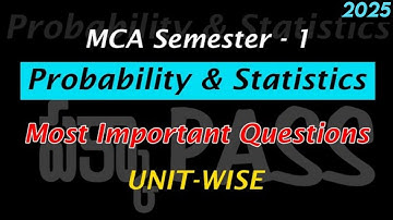 MCA Semester 1 - Probability Statistics Most Important Questions UNIT-WISE MCA 1st Sem Exams 2025