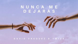 Video thumbnail of "David Vásquez feat. Twice Música - Nunca Me Dejarás (Video Lyric)"