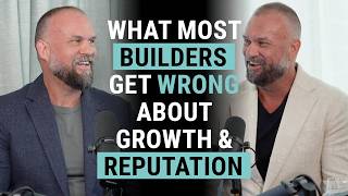 What most builders get wrong about growth and reputation