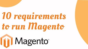 Must Watch before Magento Installation: 10 Requirements to Run Magento