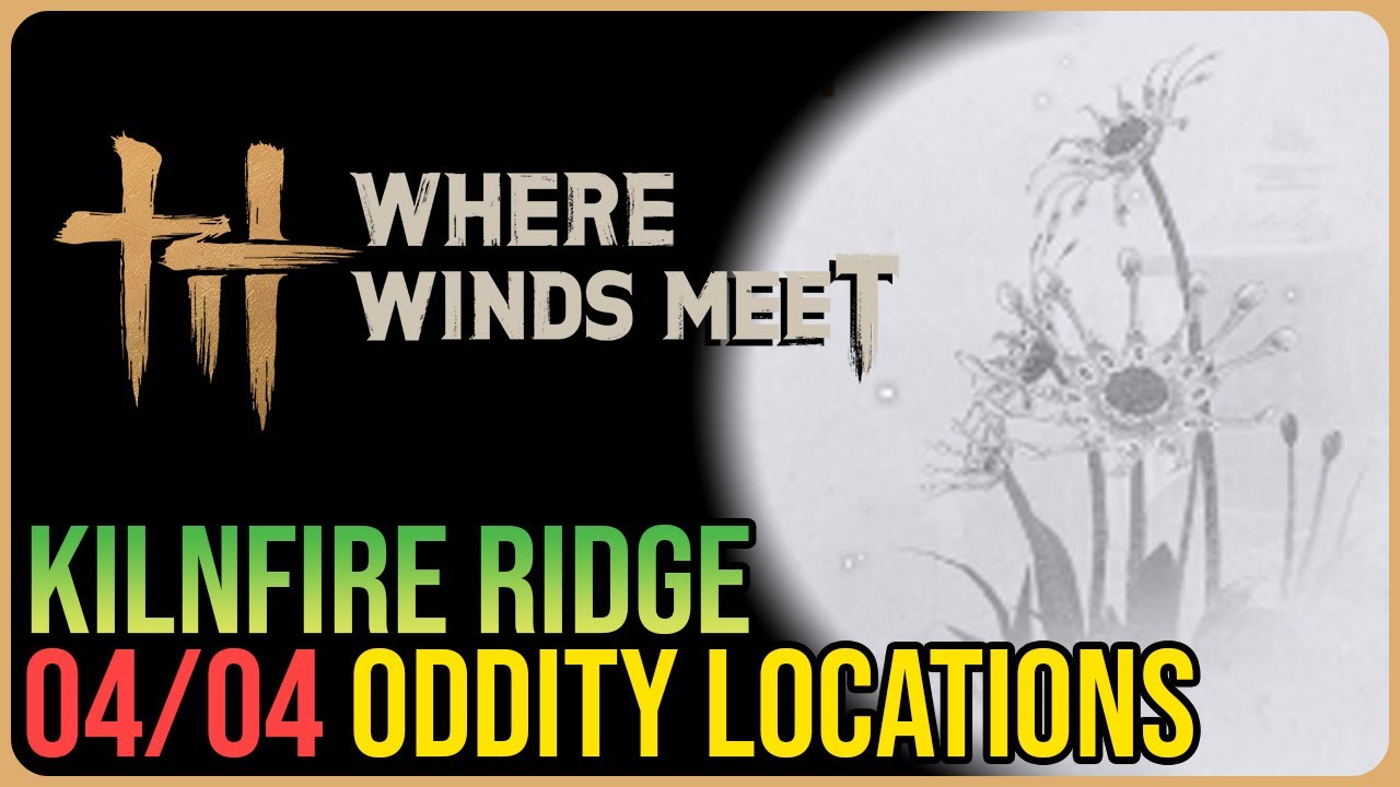 Kilfire Ridge Kilnfire Ridge – All 4 Oddity Locations – Where Winds Meet - YouTube