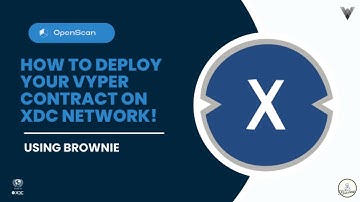 How to deploy the Vyper Contracts on the XDC Network using Brownie!