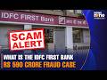 What is the IDFC First Bank Rs 590 crore fraud case