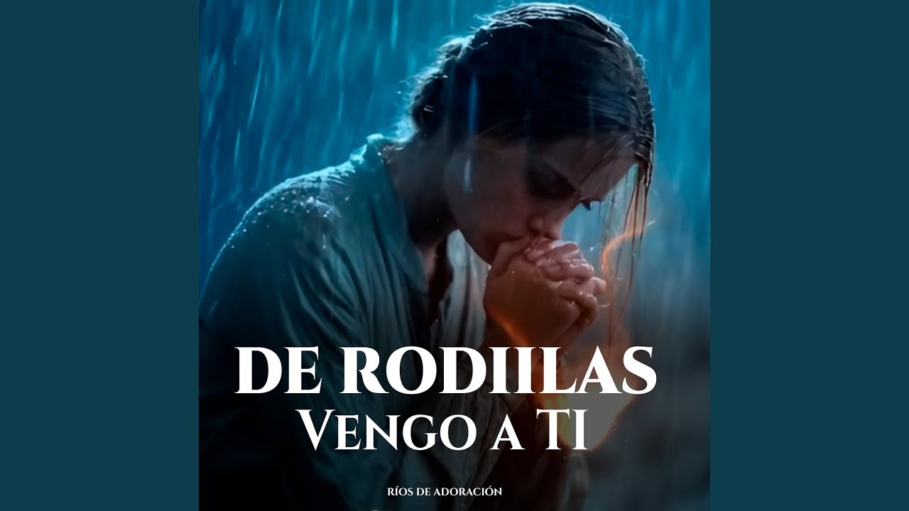 De Rodillas Vengo a Ti