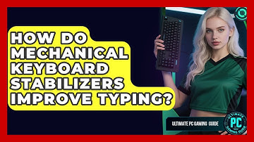 How Do Mechanical Keyboard Stabilizers Improve Typing? - Ultimate PC Gaming Guide