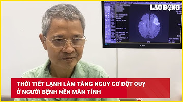 Thời tiết lạnh làm tăng nguy cơ đột quỵ ở người bệnh nền mãn tính | Báo Lao Động