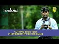 How Technology Enables Photography For The Blind | Unique Stories from India