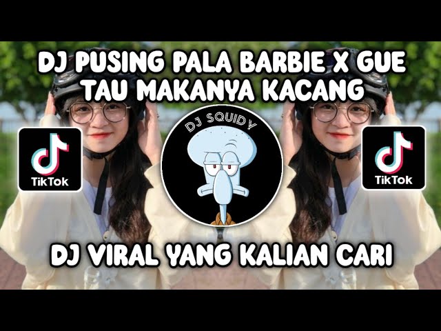 DJ PUSING PALA BARBIE X GUE TAU MAKANYA KACANG BY RIZKI YETE MASHUP KANE VIRAL TIKTOK TERBARU class=