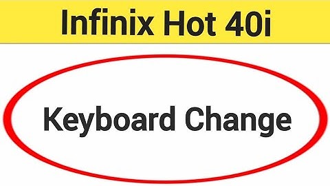 Infinix Hot 40i me keyboard change kaise karen, how to change keyboard