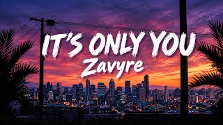 Zavyre - It’s Only You (Lyrics) - The song everyone is talking about
