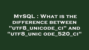MySQL : What is the difference between "utf8_unicode_ci" and "utf8_unicode_520_ci"