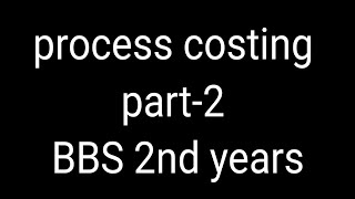 Process costing ## BBS 2nd years ##$$ part-2