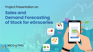 Project Presentation- 'Sales and Demand Forecasting of stock for eGroceries' |  360DigiTMG