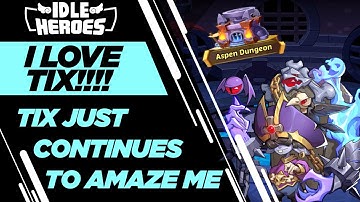 Idle Heroes - Tix Continues to Amaze Me!!!