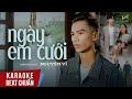 KARAOKE | NGÀY EM CƯỚI - NGUYỄN VĨ | BEAT CHUẨN