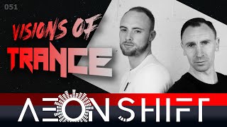 AEON SHIFT - Guest Mix [Visions Of Trance Sessions 051]