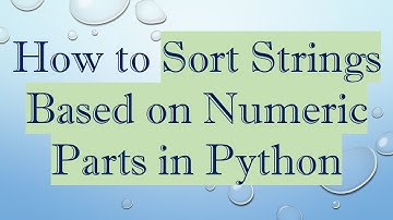 How to Sort Strings Based on Numeric Parts in Python