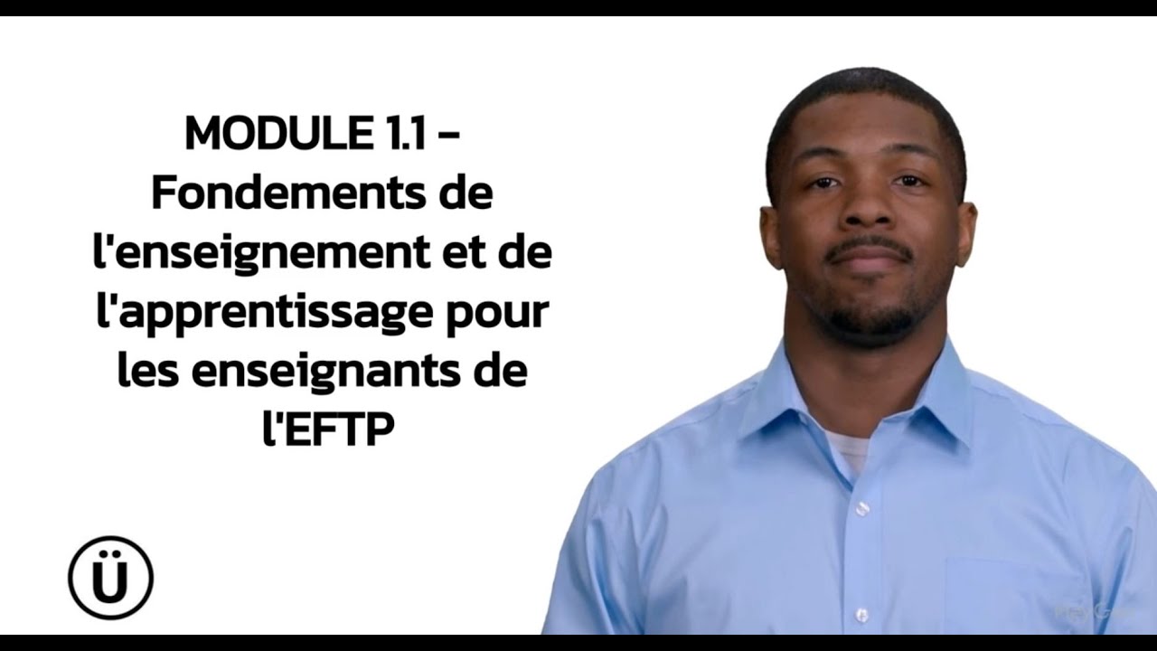 MODULE 1.1 - Fondements de l'enseignement et de l'apprentissage pour les enseignants de l'EFTP