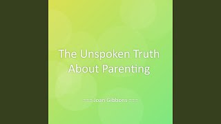 The Unspoken Truth About Parenting
