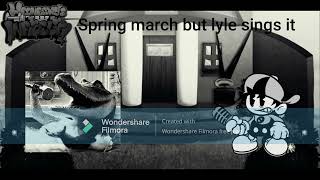 Fnf Spring March But Lyle Sings It