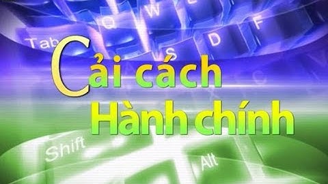 Cải cách hành chính: Giải pháp nào nâng cao chỉ số PAR - INDEX, SIPAS, PAPI