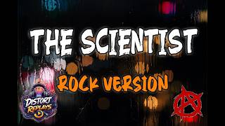 The Scientist rock Version