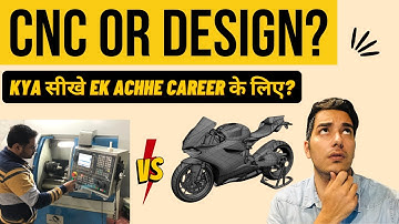 CNC seekhein ya DESIGN? Which Course to learn? How to choose between CNC Programming & CAD Design?
