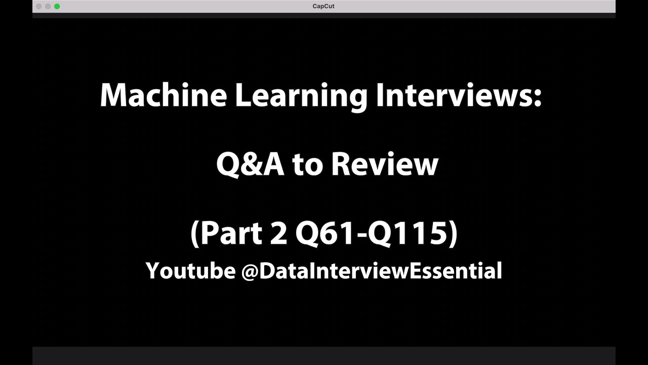 Master Machine Learning Theory Interview: 115 Q&A to Prepare & Review ...